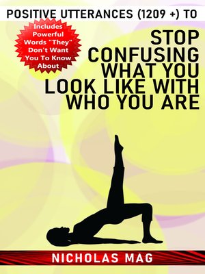 cover image of Positive Utterances (1209 +) to Stop Confusing What You Look Like With Who You Are